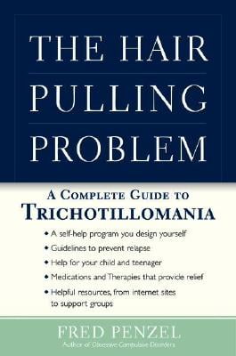 The Hair-Pulling Problem: A Complete Guide to Trichotillomania
